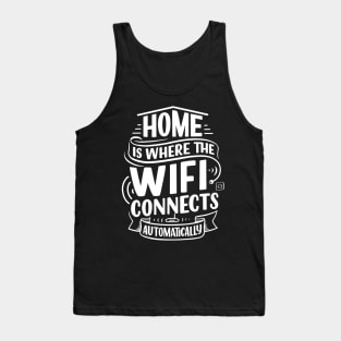 Home is where wifi Tank Top